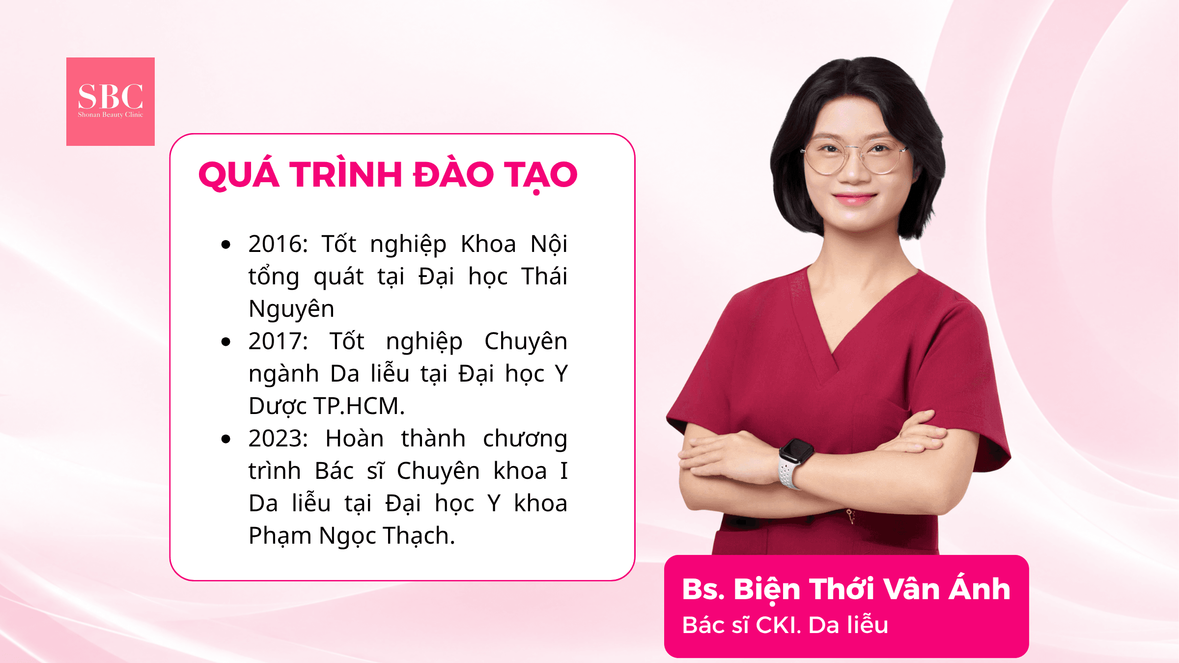 Bác sĩ Biện Thới Vân Ánh - Bác sĩ Da liễu CKI tại Viện thẩm mỹ SBC 3 Quá trình đào tạo và nền tảng chuyên môn của BS. Vân Ánh